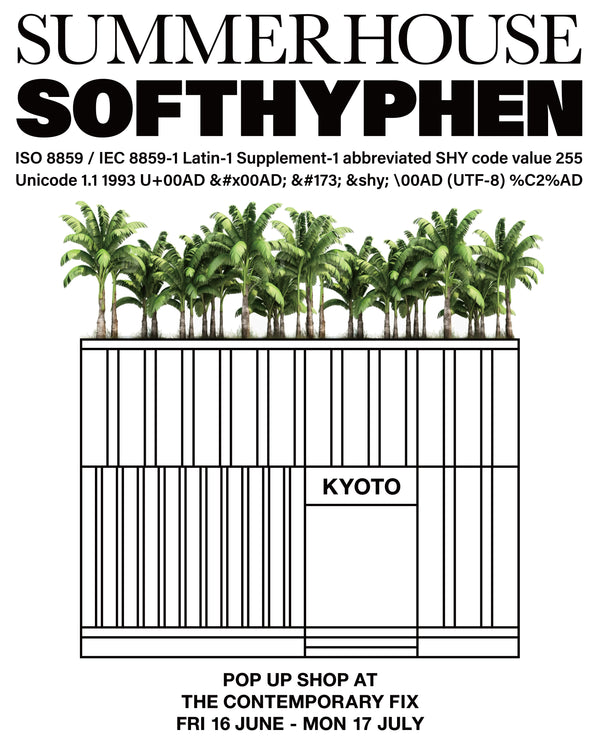 SOFTHYPHEN “SUMMER HOUSE” POP UP SHOP AT THE CONTEMPORARY FIX KYOTO